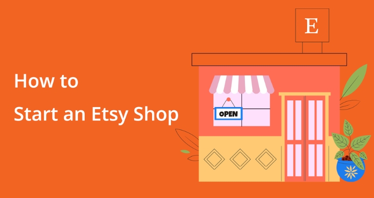 The Ultimate Guide to Starting an Etsy Shop